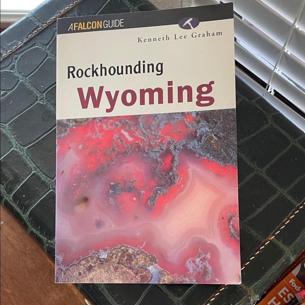 Rockhounding Wyoming Guidebook